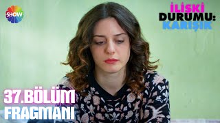 İlişki Durumu Karışık 37Bölüm Fragmanı ᴴᴰ [upl. by Hoffer]