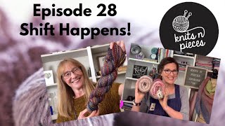 Shift Happens  Knits N Pieces Episode 28 [upl. by Rutra]