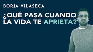 ¿Qué pasa cuando la vida te aprieta  Borja Vilaseca [upl. by Siravat302]