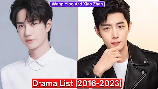 Wang Yibo and Xiao Zhan  Drama List 2016–2023 [upl. by Eemiaj]