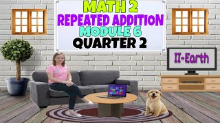 MATH 2 MODULE 6 REPEATED ADDITION [upl. by Ainerbas]