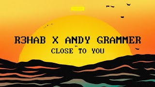 R3HAB x Andy Grammer  Close To You Official Lyric Video [upl. by Jp455]