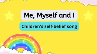 Me Myself and I  SelfBelief Childrens Song With Lyrics By Singalong School Songs [upl. by Ahsenom]