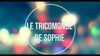 Le tricomonde de Sophie  Episode 21 quotEt leffervescence printanièrequot [upl. by Aitsirt360]