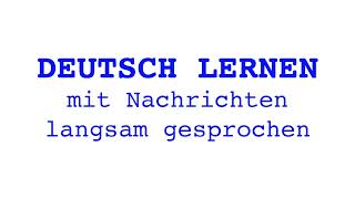 Deutsch lernen mit Nachrichten 24 07 2024 langsam gesprochen [upl. by Zeb]