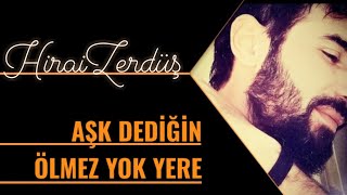 Aşk dediğin ölmez yok yere  HiraiZerdüş [upl. by Ettesil702]