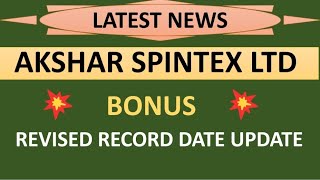 AKSHAR SPINTEX LTD share latest news 💥 bonus share revised record date update complete details [upl. by Ninerb]