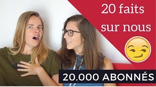 20 FAITS SUR NOUS  SPÉCIAL 20000 ABONNÉS [upl. by Roper321]