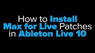 How to Install Max Patches in Ableton Live 10 [upl. by Wenda467]