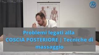 Problemi legati alla COSCIA POSTERIORE  Tecniche di massaggio [upl. by Ydnir]