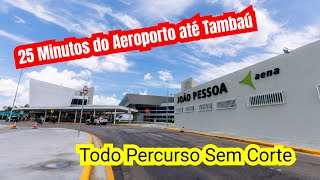 Saindo do Aeroporto até a Praia de Tambaú  João Pessoa [upl. by Nnairam]