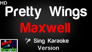 🎤 Maxwell  Pretty Wings Karaoke Version  King Of Karaoke [upl. by Kyl261]