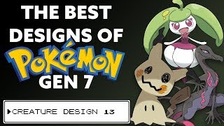 The Best Pokémon Designs of Gen 7  Pokémon Creature Design Review 13 [upl. by Secnarf]