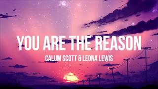 Calum Scott amp Leona Lewis  You Are The Reason Duet Version  LyricsLyrics Video [upl. by Harelda239]