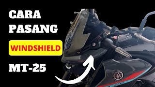 Cara Pemasangan WindShield Yamaha MT25 Yang Betul amp Mudah [upl. by Llennehc878]