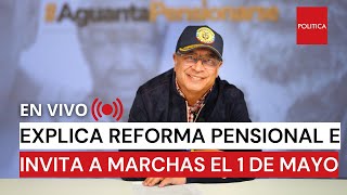 ÚLTIMAHORA🚨 ALOCUCIÓN EL PRESIDENTE PETRO EXPLICA SU REFORMA PENSIONAL [upl. by Ynos]