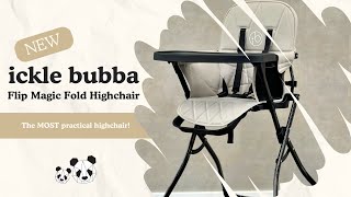 NEW Ickle Bubba Flip Magic Fold Highchair  The MOST Practical Highchair There Is [upl. by Oira]