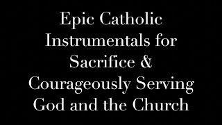 Catholic Theme Playlist Courage amp Service for God amp the Church [upl. by Beverly]