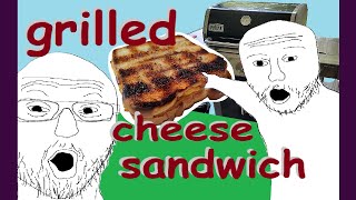 actually GRILLING a cheese sandwich [upl. by Nathanial]