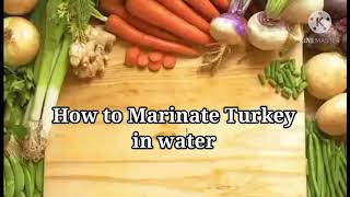 HOW TO MARINADE TURKEY IN WATERредред MARINADE TURKEYредред [upl. by Koeppel]