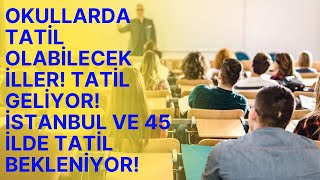 Okulların Tatil Olabileceği İLLER 45 İLDE TATİL OLABİLİR İstanbul okullar tatil mi [upl. by Ecirtel]