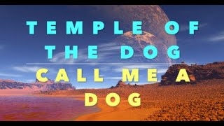 Temple of the Dog ● Call me a Dog ● Karaoke [upl. by Amol]