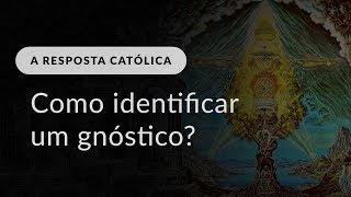 Como identificar um gnóstico em uma comunidade católica [upl. by Atikkin]