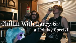 Chillin With Larry 6 A Holiday Special [upl. by Adolf]