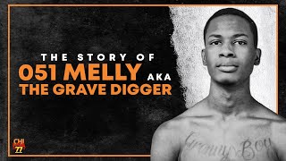 The Story Of 051 Melly aka The Grave Digger [upl. by Bobette]