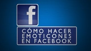 Cómo hacer emoticones en Facebook  Todo Facebook [upl. by Nerrak]