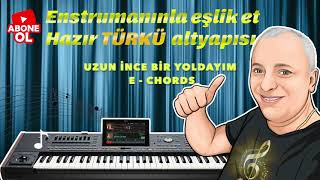 Uzun İnce Bir Yoldayım TÜRKÜ Altyapısı  E  Chords [upl. by Atina736]