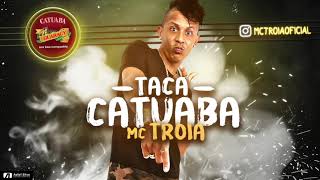 MC TROIA  TACA CATUABA  ÁUDIO OFICIAL 2017 [upl. by Gnal]