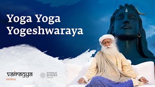 Yoga Yoga Yogeshwaraya by Sadhguru 2023  Vairagya Reprise  soundsofisha [upl. by Eelah]