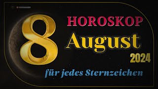 Horoskop für den 8 August 2024 für alle Tierkreiszeichen [upl. by Erodavlas808]