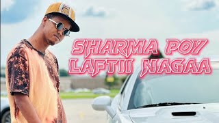 Sharma boy Laftii Nagaalyrics 2024 [upl. by Marianna738]