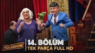 TOLGSHOW 14 Bölüm  Tek Parça Full HD [upl. by Ynohtn512]