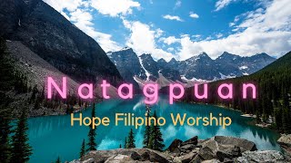 Hope Filipino Worship  Natagpuan with Lyrics [upl. by Odnaloy736]