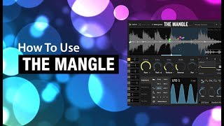 How To Use Sound Gurus The Mangle  Overview [upl. by Vitalis]