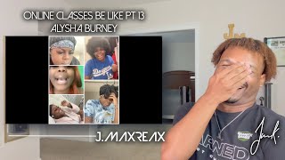 Online Classes Be Like Pt 13  Alysha Burney  REACTION [upl. by White]