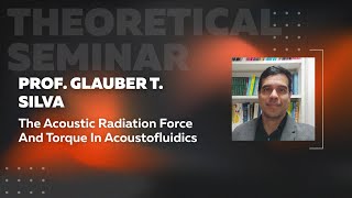 The Acoustic Radiation Force and Torque in Acoustofluidics  Prof Glauber T Silva [upl. by Abbate850]