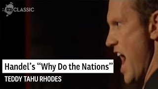 Teddy Tahu Rhodes sings Handels quotWhy Do the Nationsquot [upl. by Hsara]