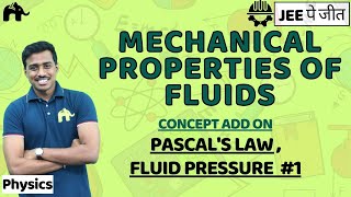 Mechanical Properties of Fluids Class 11 Physics JEE  NCERT Chapter 10  Pascals Law 1 [upl. by Jordana]