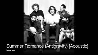 Incubus  Summer Romance Antigravity Love Song Acoustic [upl. by Klinger]