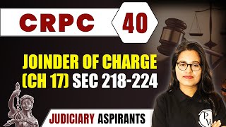 CrPC 40  Joinder Of Charge Ch 17 Sec 218224  Major Law  LLB amp Judiciary Aspirants [upl. by Eleahcim]