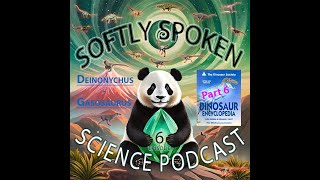 Deinonychus thru Gasosaurus  old dinosaur encyclopedia review pt 6  Softly Spoken Science Podcast [upl. by Ruyam]