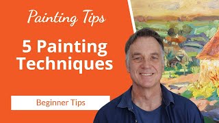 Top 5 Oil PAINTING Techniques Every Beginner Should Know [upl. by Esiom]