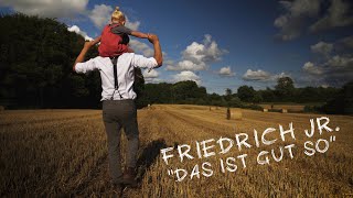 Friedrich Jr  Das ist gut so Offizielles Musikvideo [upl. by Groos246]