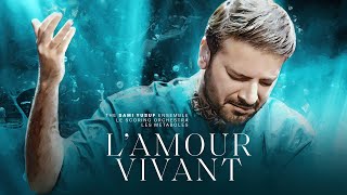 Sami Yusuf  L’Amour Vivant  When Paths Meet Vol 2 [upl. by Eiramac]