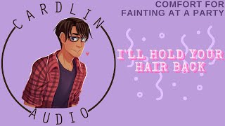 ASMR Voice Ill hold your hair back M4F Comfort for fainting at a party [upl. by Aenat]