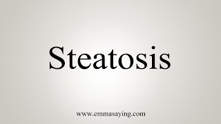 How To Say Steatosis [upl. by Llereg276]